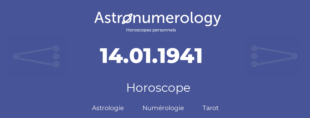Horoscope pour anniversaire (jour de naissance): 14.01.1941 (14 Janvier 1941)