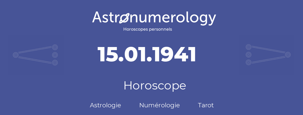 Horoscope pour anniversaire (jour de naissance): 15.01.1941 (15 Janvier 1941)