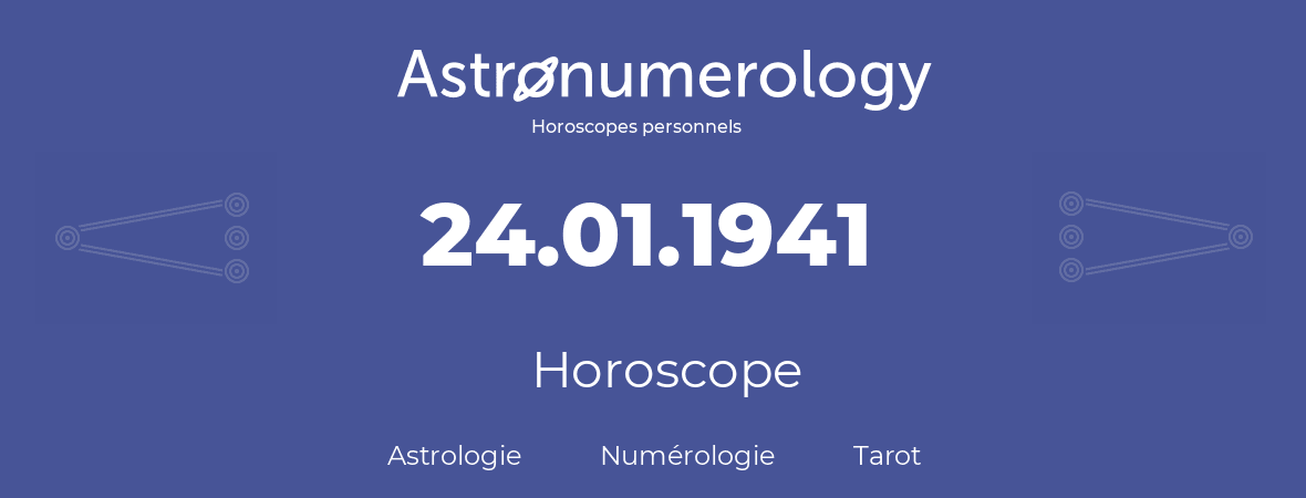 Horoscope pour anniversaire (jour de naissance): 24.01.1941 (24 Janvier 1941)