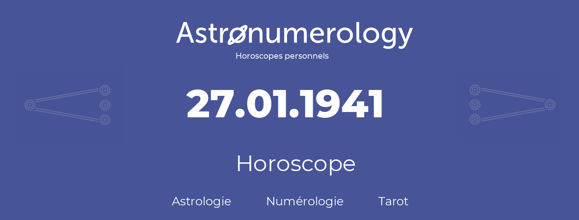 Horoscope pour anniversaire (jour de naissance): 27.01.1941 (27 Janvier 1941)