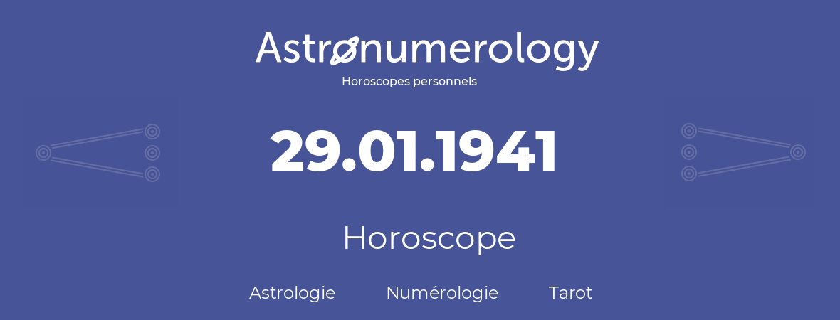 Horoscope pour anniversaire (jour de naissance): 29.01.1941 (29 Janvier 1941)