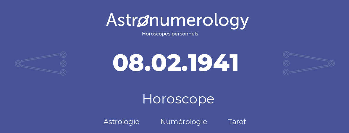 Horoscope pour anniversaire (jour de naissance): 08.02.1941 (8 Février 1941)