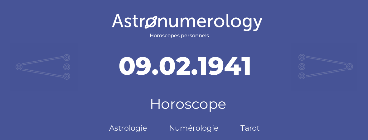 Horoscope pour anniversaire (jour de naissance): 09.02.1941 (09 Février 1941)