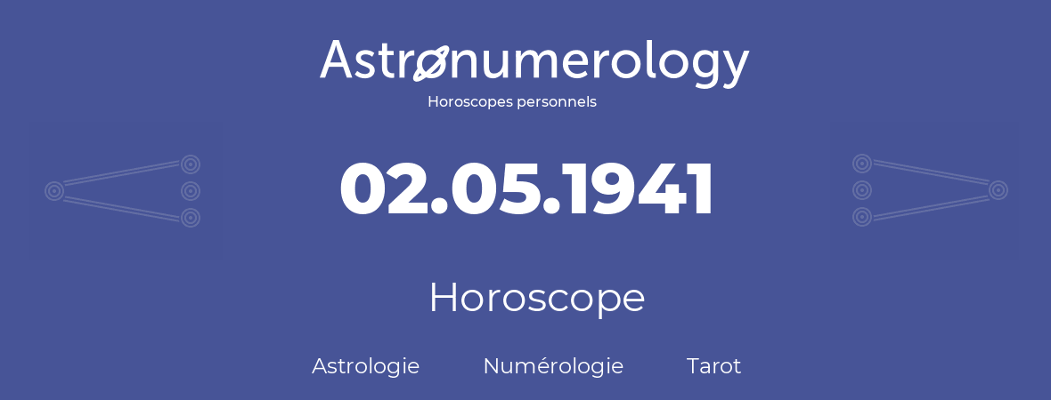 Horoscope pour anniversaire (jour de naissance): 02.05.1941 (02 Mai 1941)