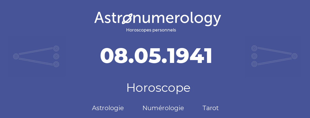 Horoscope pour anniversaire (jour de naissance): 08.05.1941 (08 Mai 1941)