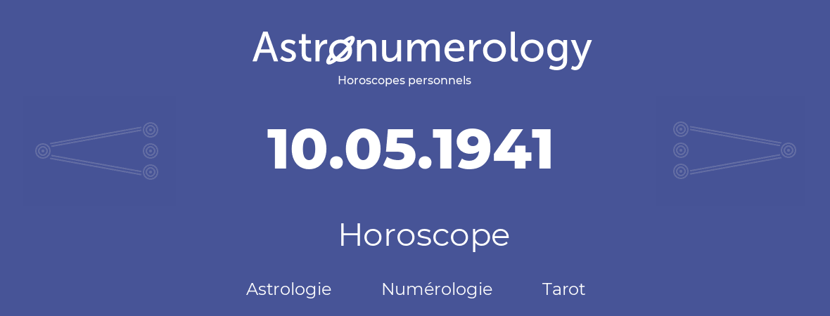 Horoscope pour anniversaire (jour de naissance): 10.05.1941 (10 Mai 1941)