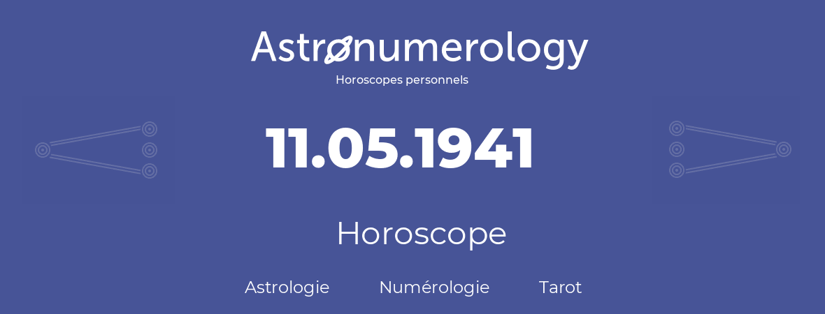 Horoscope pour anniversaire (jour de naissance): 11.05.1941 (11 Mai 1941)