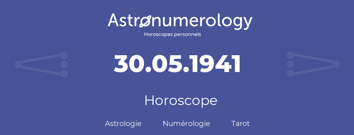 Horoscope pour anniversaire (jour de naissance): 30.05.1941 (30 Mai 1941)