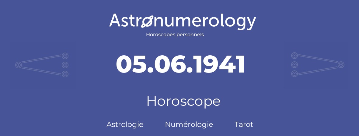 Horoscope pour anniversaire (jour de naissance): 05.06.1941 (5 Juin 1941)