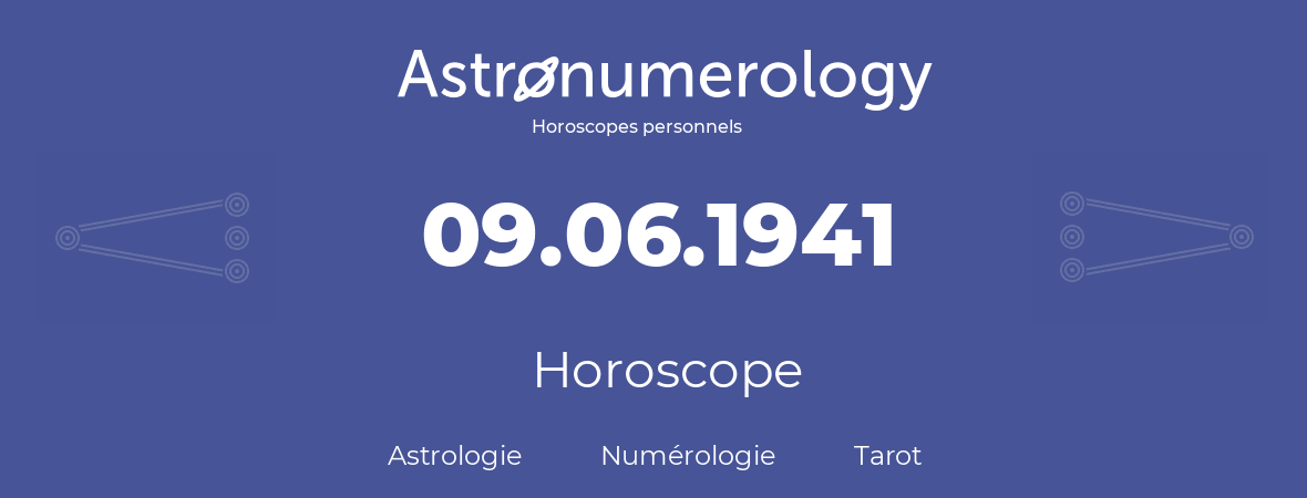 Horoscope pour anniversaire (jour de naissance): 09.06.1941 (09 Juin 1941)