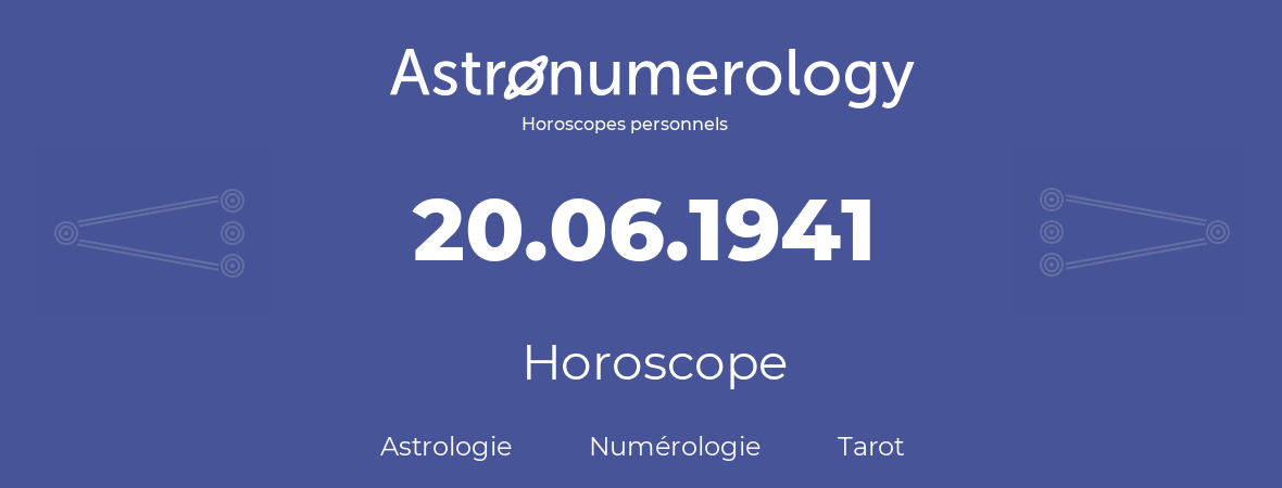 Horoscope pour anniversaire (jour de naissance): 20.06.1941 (20 Juin 1941)