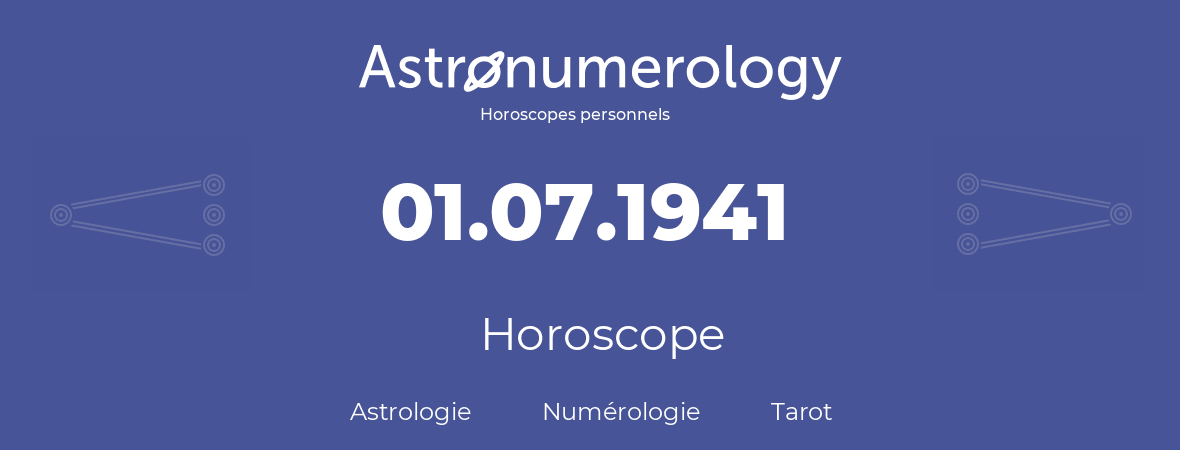 Horoscope pour anniversaire (jour de naissance): 01.07.1941 (01 Juillet 1941)