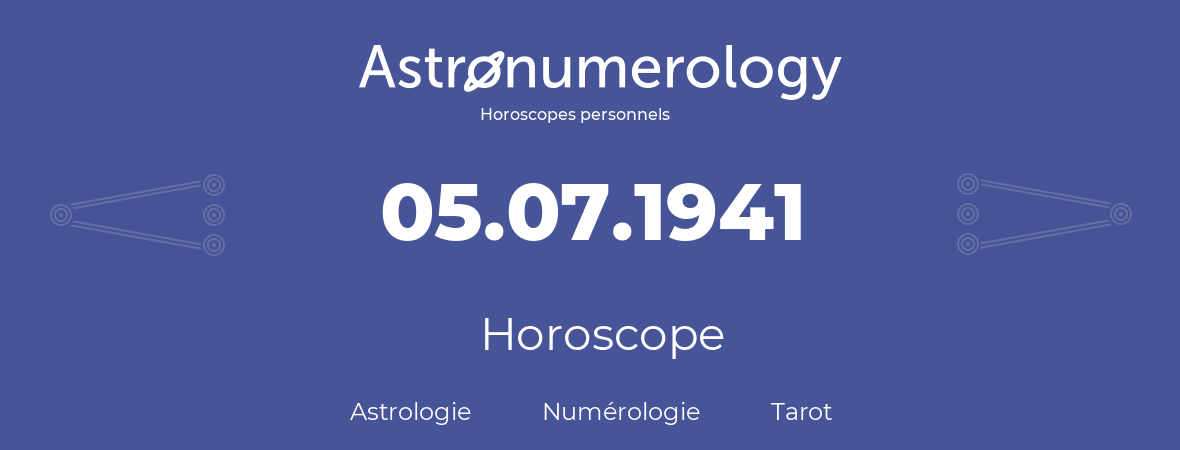Horoscope pour anniversaire (jour de naissance): 05.07.1941 (5 Juillet 1941)