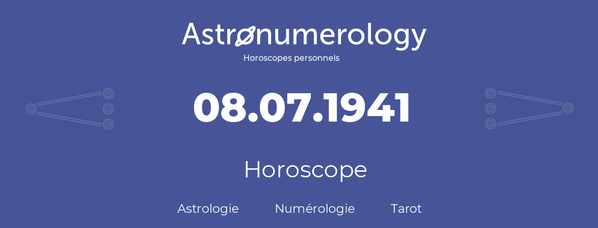 Horoscope pour anniversaire (jour de naissance): 08.07.1941 (08 Juillet 1941)