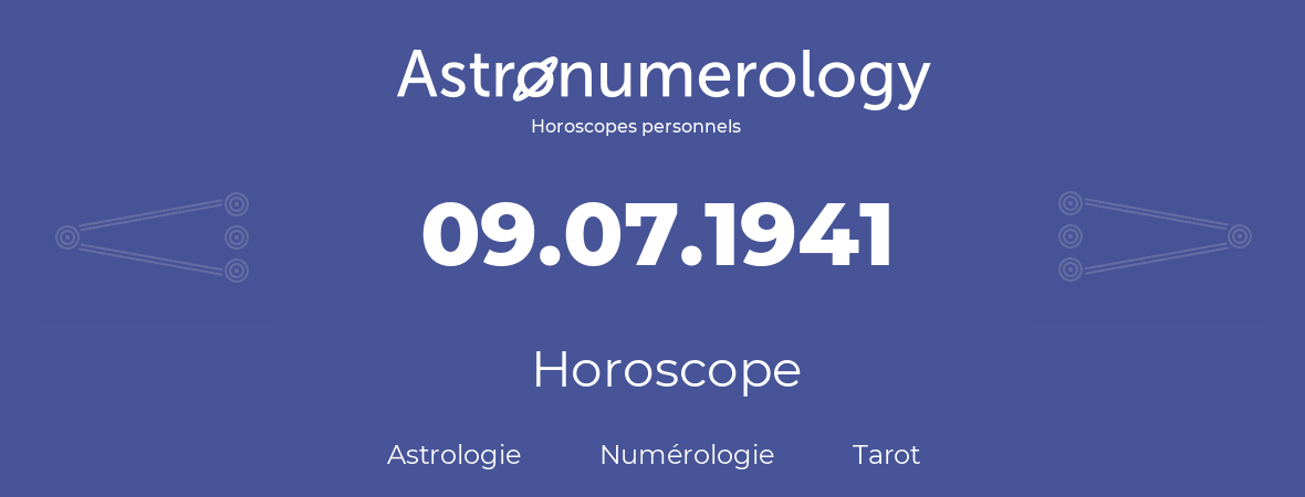 Horoscope pour anniversaire (jour de naissance): 09.07.1941 (09 Juillet 1941)