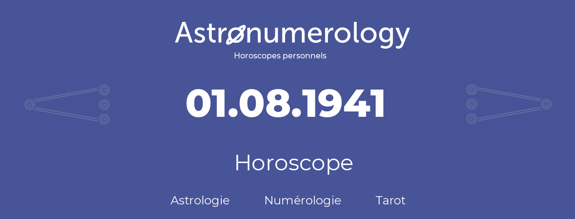 Horoscope pour anniversaire (jour de naissance): 01.08.1941 (1 Août 1941)