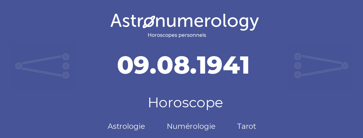 Horoscope pour anniversaire (jour de naissance): 09.08.1941 (09 Août 1941)