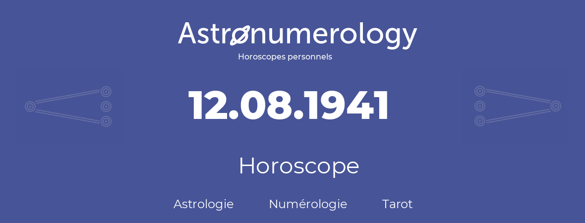 Horoscope pour anniversaire (jour de naissance): 12.08.1941 (12 Août 1941)