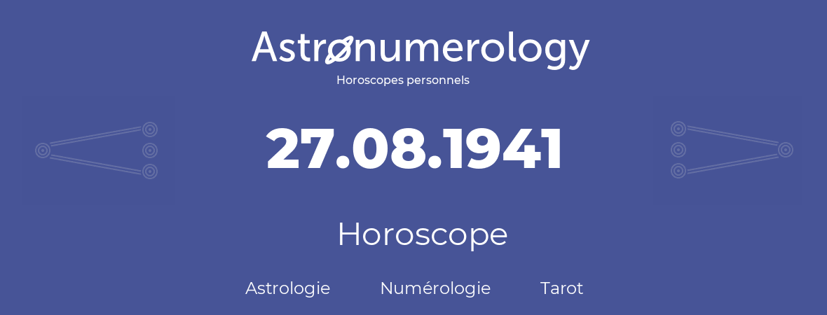 Horoscope pour anniversaire (jour de naissance): 27.08.1941 (27 Août 1941)