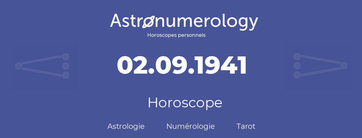 Horoscope pour anniversaire (jour de naissance): 02.09.1941 (02 Septembre 1941)