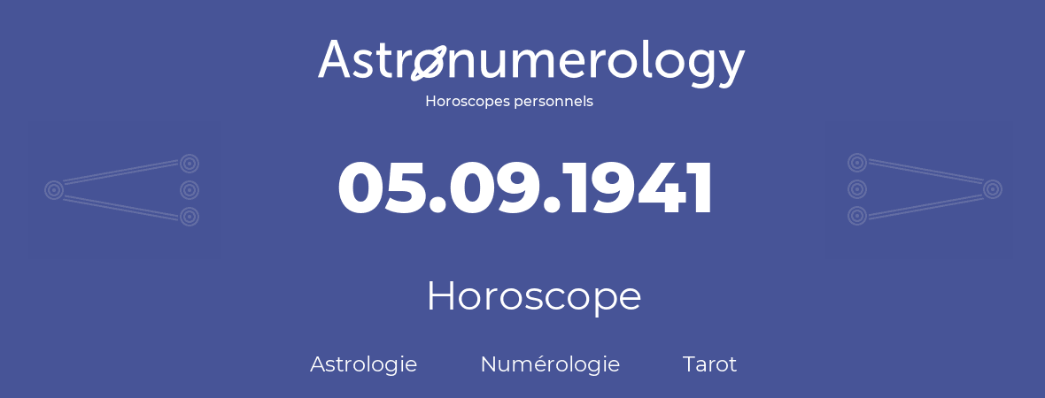Horoscope pour anniversaire (jour de naissance): 05.09.1941 (5 Septembre 1941)
