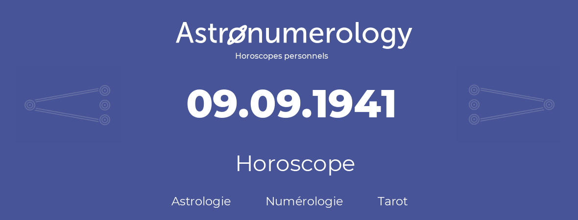 Horoscope pour anniversaire (jour de naissance): 09.09.1941 (9 Septembre 1941)