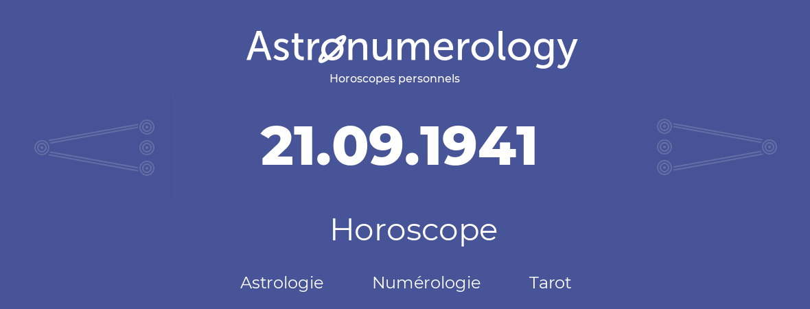 Horoscope pour anniversaire (jour de naissance): 21.09.1941 (21 Septembre 1941)