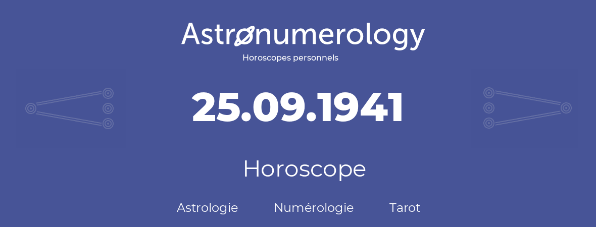 Horoscope pour anniversaire (jour de naissance): 25.09.1941 (25 Septembre 1941)