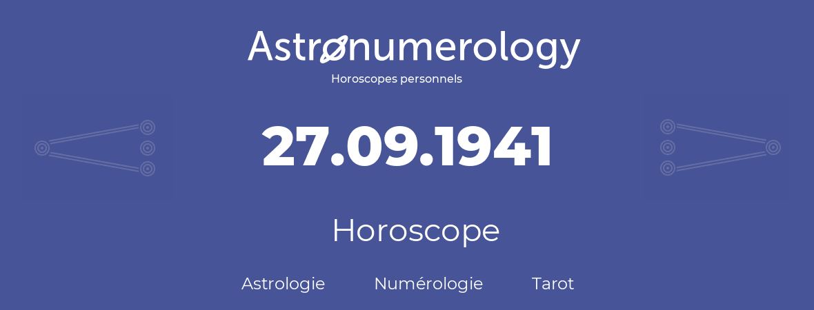 Horoscope pour anniversaire (jour de naissance): 27.09.1941 (27 Septembre 1941)
