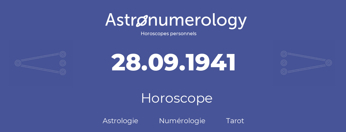 Horoscope pour anniversaire (jour de naissance): 28.09.1941 (28 Septembre 1941)