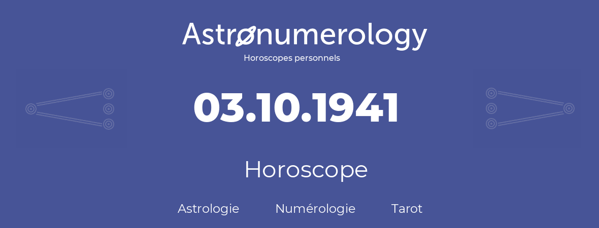 Horoscope pour anniversaire (jour de naissance): 03.10.1941 (3 Octobre 1941)