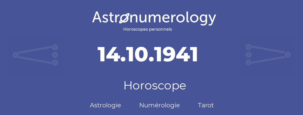 Horoscope pour anniversaire (jour de naissance): 14.10.1941 (14 Octobre 1941)