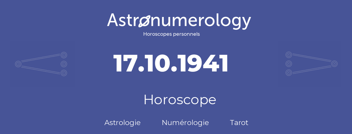 Horoscope pour anniversaire (jour de naissance): 17.10.1941 (17 Octobre 1941)