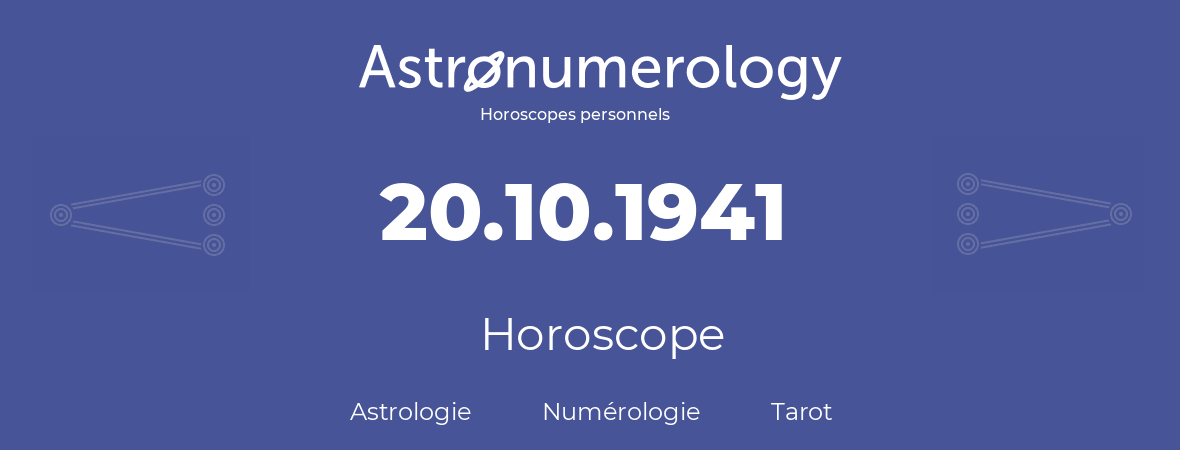 Horoscope pour anniversaire (jour de naissance): 20.10.1941 (20 Octobre 1941)