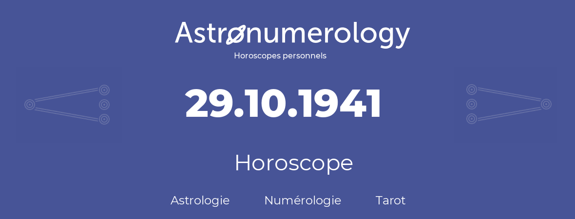 Horoscope pour anniversaire (jour de naissance): 29.10.1941 (29 Octobre 1941)