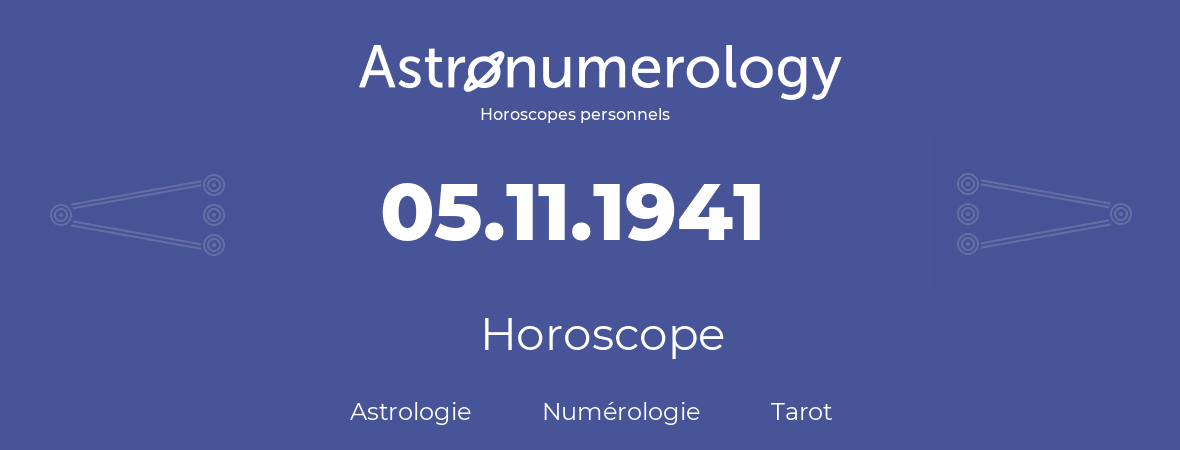 Horoscope pour anniversaire (jour de naissance): 05.11.1941 (5 Novembre 1941)
