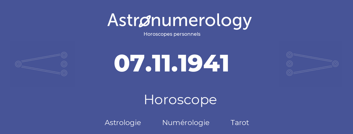 Horoscope pour anniversaire (jour de naissance): 07.11.1941 (7 Novembre 1941)