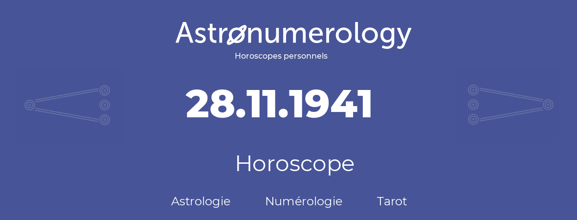 Horoscope pour anniversaire (jour de naissance): 28.11.1941 (28 Novembre 1941)