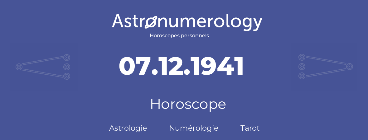 Horoscope pour anniversaire (jour de naissance): 07.12.1941 (7 Décembre 1941)