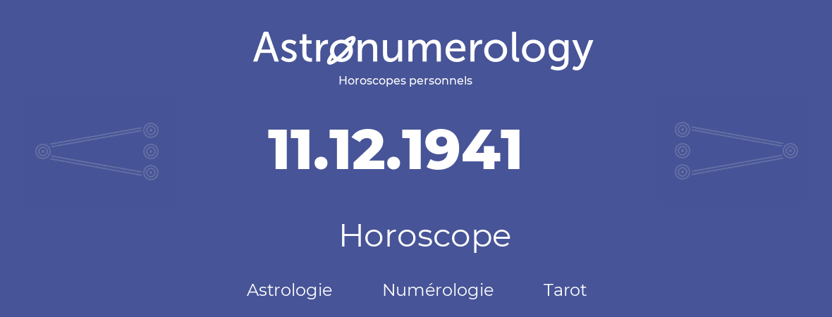 Horoscope pour anniversaire (jour de naissance): 11.12.1941 (11 Décembre 1941)