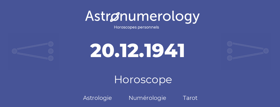 Horoscope pour anniversaire (jour de naissance): 20.12.1941 (20 Décembre 1941)