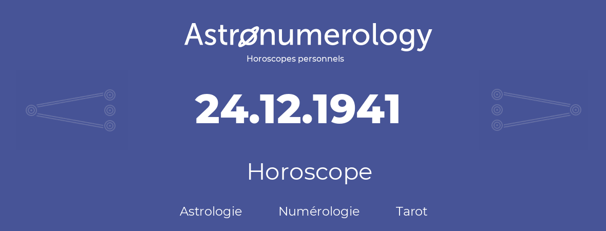 Horoscope pour anniversaire (jour de naissance): 24.12.1941 (24 Décembre 1941)