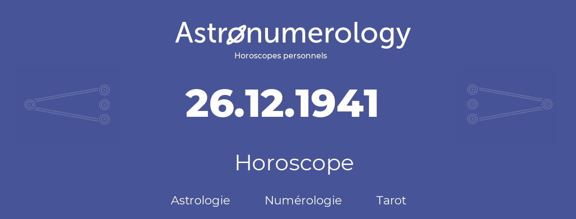Horoscope pour anniversaire (jour de naissance): 26.12.1941 (26 Décembre 1941)