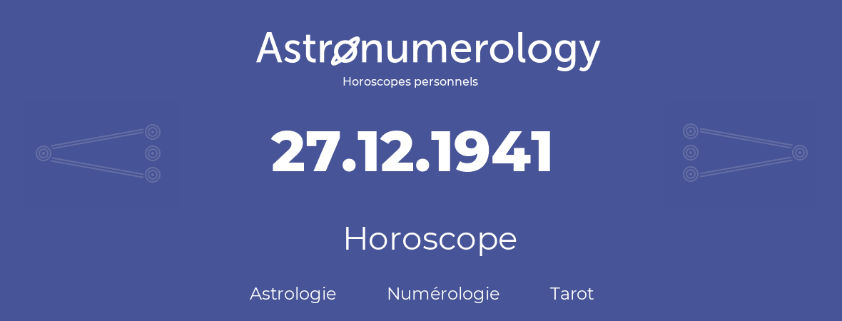 Horoscope pour anniversaire (jour de naissance): 27.12.1941 (27 Décembre 1941)