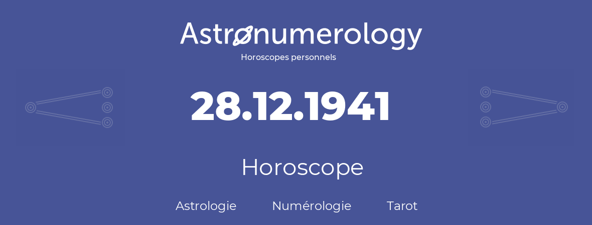 Horoscope pour anniversaire (jour de naissance): 28.12.1941 (28 Décembre 1941)