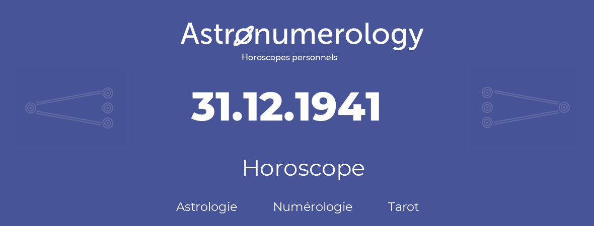 Horoscope pour anniversaire (jour de naissance): 31.12.1941 (31 Décembre 1941)