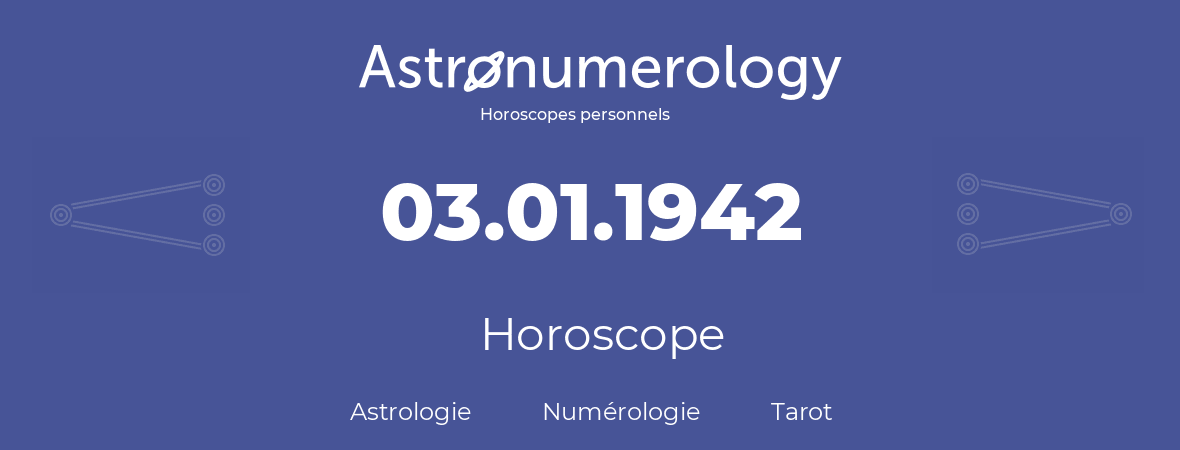 Horoscope pour anniversaire (jour de naissance): 03.01.1942 (3 Janvier 1942)