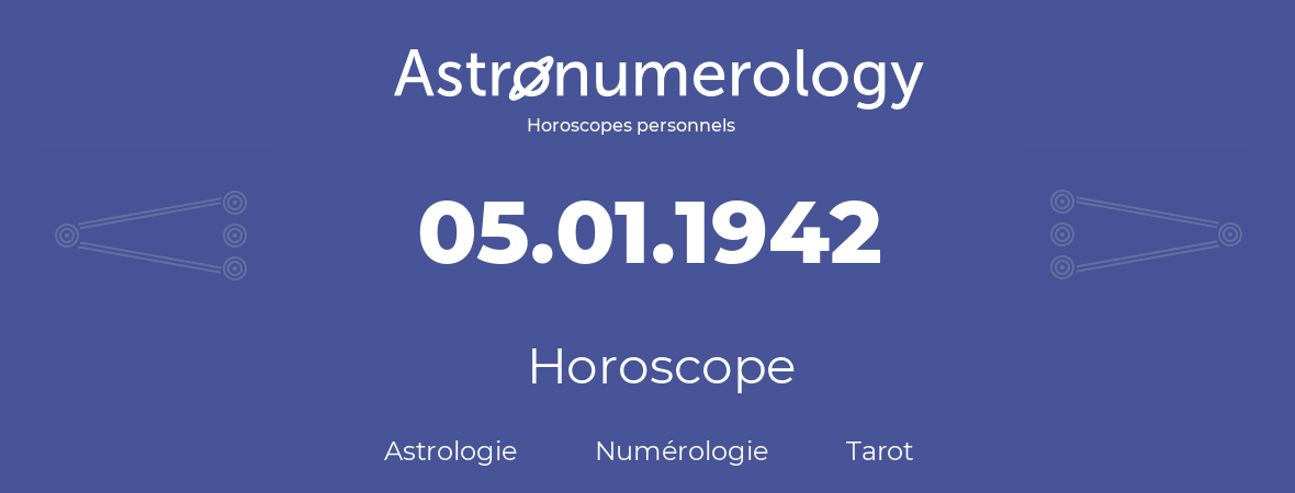 Horoscope pour anniversaire (jour de naissance): 05.01.1942 (05 Janvier 1942)