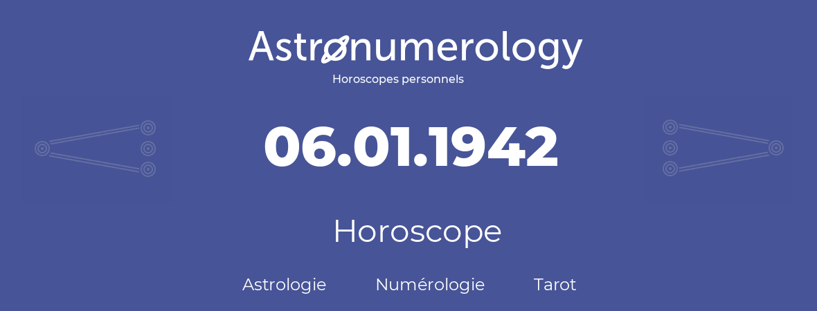 Horoscope pour anniversaire (jour de naissance): 06.01.1942 (06 Janvier 1942)