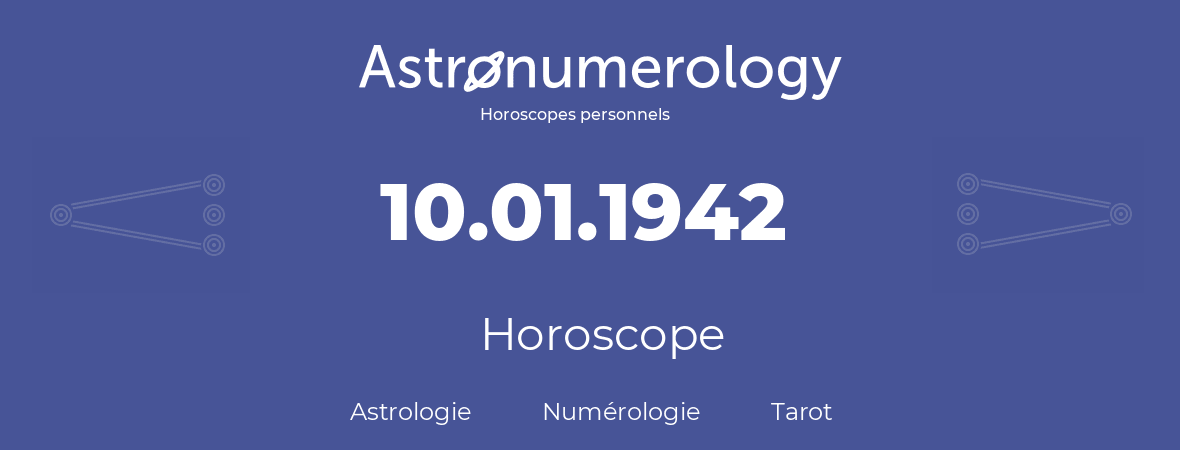 Horoscope pour anniversaire (jour de naissance): 10.01.1942 (10 Janvier 1942)